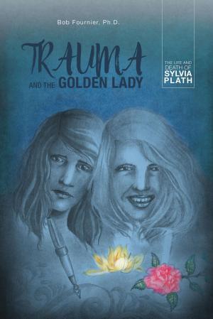 Cover of the book Trauma and the Golden Lady by Frieda Livesey
