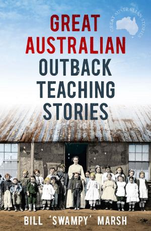 Cover of the book Great Australian Outback Teaching Stories by Ben Hills