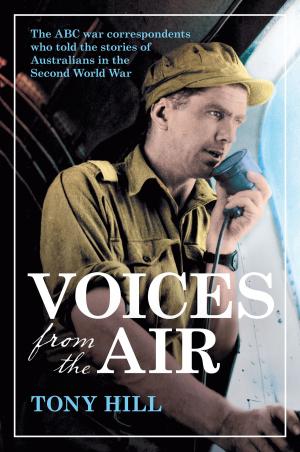 Cover of the book Voices From the Air by Grantlee Kieza, Keith Schafferius