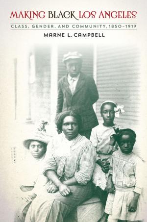 Cover of the book Making Black Los Angeles by April McGreger
