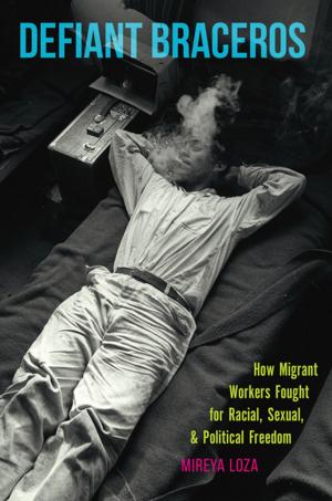 Cover of the book Defiant Braceros by Douglas K. Miller