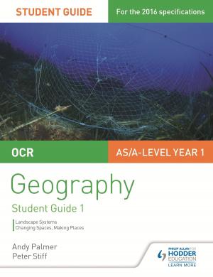 Book cover of OCR AS/A-level Geography Student Guide 1: Landscape Systems; Changing Spaces, Making Places