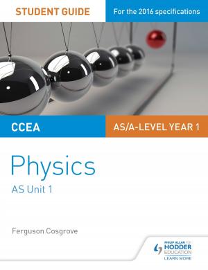 Cover of the book CCEA AS Unit 1 Physics Student Guide: Forces, energy and electricity by Barry Pavier