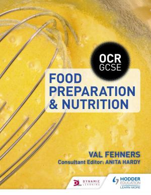 Cover of the book OCR GCSE Food Preparation and Nutrition by Paul Elliott, Marcus Waltl, Mariela Affum