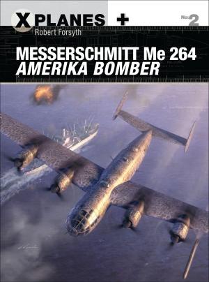 Cover of the book Messerschmitt Me 264 Amerika Bomber by Warren Zanes