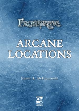 Cover of the book Frostgrave: Arcane Locations by C. Joseph Greaves