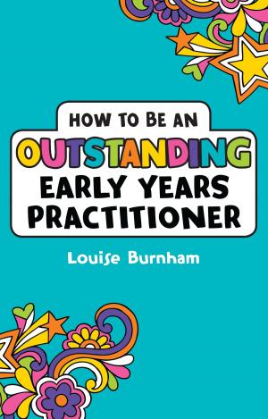 Cover of the book How to be an Outstanding Early Years Practitioner by 