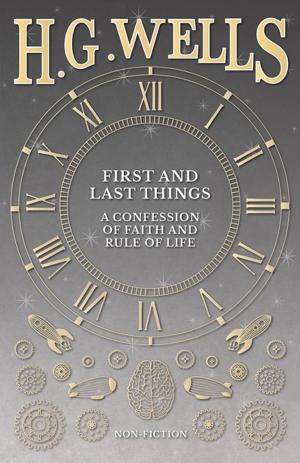 Cover of the book First and Last Things: A Confession of Faith and Rule of Life by Fergus Hume
