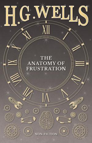 Cover of the book The Anatomy of Frustration by Major W.G. Eley