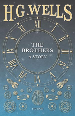 Cover of the book The Brothers - A Story by H. R. Wilton Hall