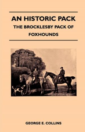 Cover of the book An Historic Pack - The Brocklesby Pack Of Foxhounds by Edward Randolph Emerson