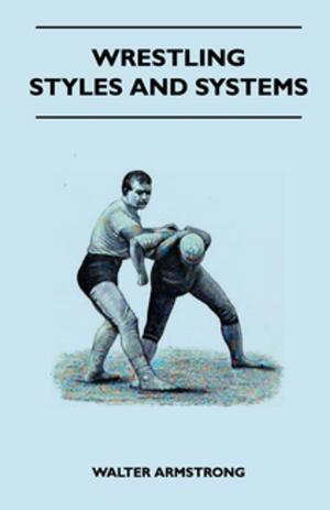 Cover of the book Wrestling - Styles And Systems by Various