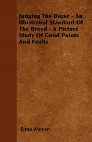 Cover of the book Judging The Boxer - An Illustrated Standard Of The Breed - A Picture Study Of Good Points And Faults by Gerald Lascelles