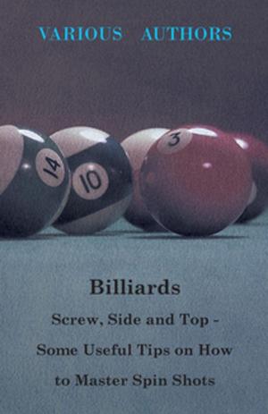 Cover of the book Billiards - Screw, Side and Top - Some Useful Tips on How to Master Spin Shots by John Burroughs
