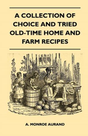 Book cover of A Collection of Choice and Tried Old-Time Home and Farm Recipes