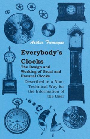 Cover of the book Everybody's Clocks - The Design and Working of Usual and Unusual Clocks Described in a Non-Technical Way For the Information of the User by Constance Smedley Armfield
