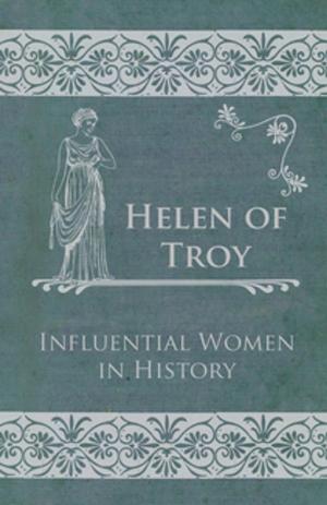 Cover of the book Helen of Troy - Influential Women in History by J. Osborn