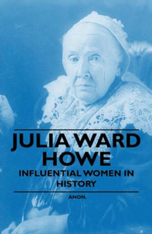Cover of the book Julia Ward Howe - Influential Women in History by A. F. Hochwalt