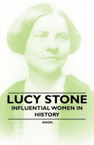 Cover of the book Lucy Stone - Influential Women in History by Anon.