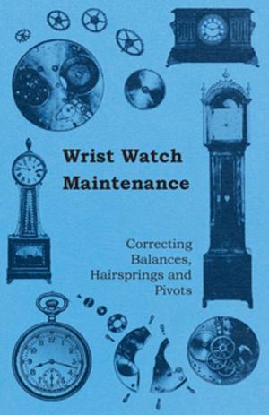 Book cover of Wrist Watch Maintenance - Correcting Balances, Hairsprings and Pivots