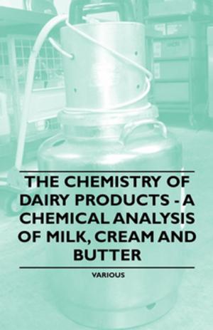 bigCover of the book The Chemistry of Dairy Products - A Chemical Analysis of Milk, Cream and Butter by 