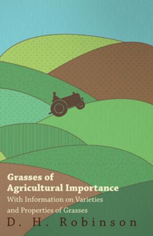 Cover of the book Grasses of Agricultural Importance - With Information on Varieties and Properties of Grasses by Elena Zelayeta