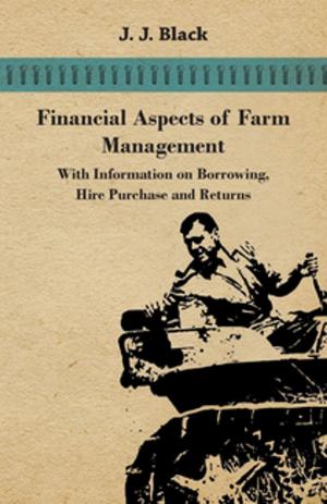 Cover of the book Financial Aspects of Farm Management - With Information on Borrowing, Hire Purchase and Returns by Louis Dieulafait