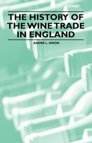 Cover of the book The History of the Wine Trade in England by Philipp Gruenig