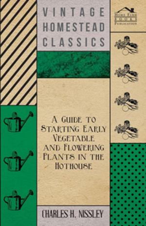 Cover of the book A Guide to Starting Early Vegetable and Flowering Plants in the Hothouse by H. J. Paton