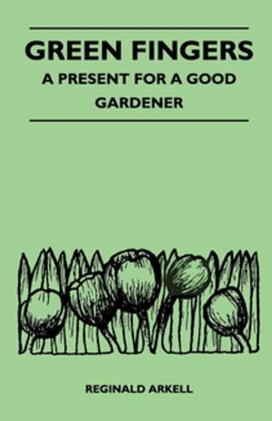 Cover of the book Green Fingers - A Present for a Good Gardener by Eva March Tappan