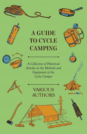 bigCover of the book A Guide to Cycle Camping - A Collection of Historical Articles on the Methods and Equipment of the Cycle Camper by 