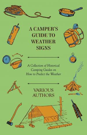 Cover of the book A Camper's Guide to Weather Signs - A Collection of Historical Camping Guides on How to Predict the Weather by E. Nesbit