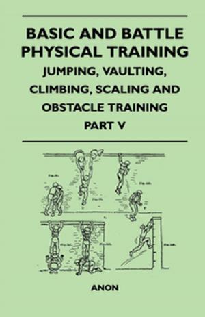 Book cover of Basic and Battle Physical Training - Jumping, Vaulting, Climbing, Scaling and Obstacle Training - Part V