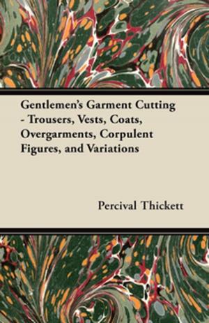 Cover of Gentlemen's Garment Cutting - Trousers, Vests, Coats, Overgarments, Corpulent Figures, and Variations