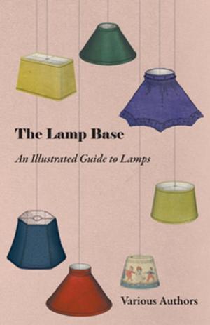Cover of the book The Lamp Base - An Illustrated Guide to Lamps by Anon.