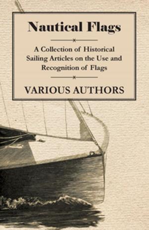 Cover of the book Nautical Flags - A Collection of Historical Sailing Articles on the Use and Recognition of Flags by A. F. Morris Hands