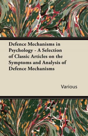 bigCover of the book Defence Mechanisms in Psychology - A Selection of Classic Articles on the Symptoms and Analysis of Defence Mechanisms by 