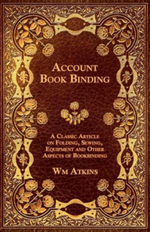 Cover of the book Account Book Binding - A Classic Article on Folding, Sewing, Equipment and Other Aspects of Bookbinding by Various Authors