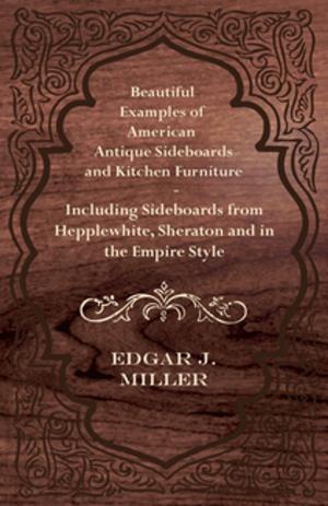 Cover of Beautiful Examples of American Antique Sideboards and Kitchen Furniture - Including Sideboards from Hepplewhite, Sheraton and in the Empire Style