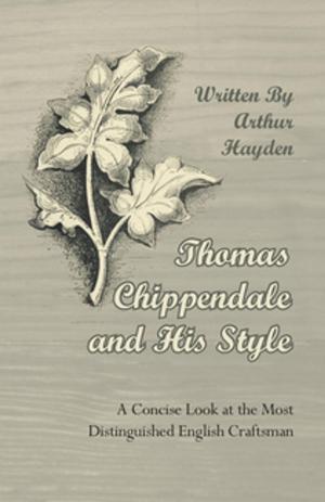 Cover of Thomas Chippendale and His Style - A Concise Look at the Most Distinguished English Craftsman