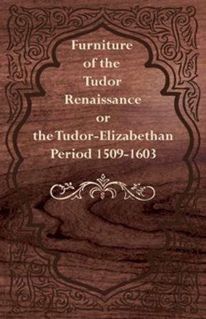 Cover of Furniture of the Tudor Renaissance or the Tudor-Elizabethan Period 1509-1603