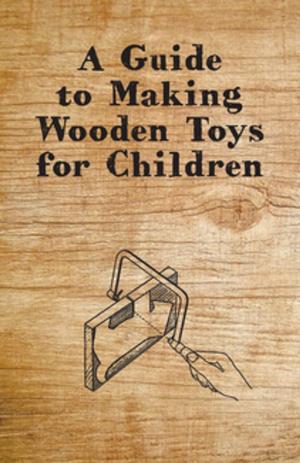 Cover of the book A Guide to Making Wooden Toys for Children by Ernest Thompson Seton