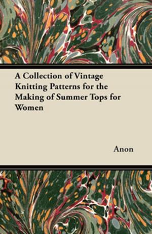 Cover of the book A Collection of Vintage Knitting Patterns for the Making of Summer Tops for Women by Anon.