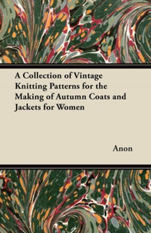 Cover of the book A Collection of Vintage Knitting Patterns for the Making of Autumn Coats and Jackets for Women by Anon.