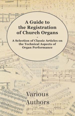 Cover of the book A Guide to the Registration of Church Organs - A Selection of Classic Articles on the Technical Aspects of Organ Performance by F. H. Lee