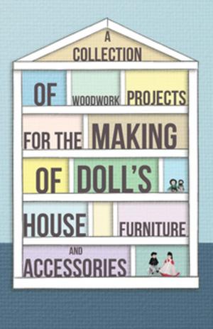 Cover of the book A Collection of Woodwork Projects for the Making of Doll's House Furniture and Accessories by Wilson Popenoe