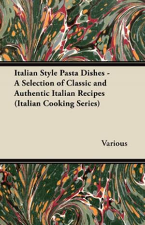 Cover of the book Italian Style Pasta Dishes - A Selection of Classic and Authentic Italian Recipes (Italian Cooking Series) by Robert E. Howard
