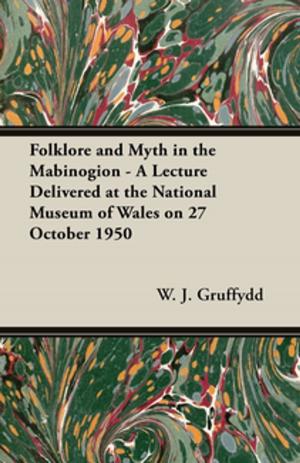 Cover of Folklore and Myth in the Mabinogion - A Lecture Delivered at the National Museum of Wales on 27 October 1950