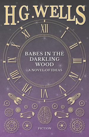 Cover of the book Babes in the Darkling Wood - A Novel of Ideas by H. P. Lovecraft