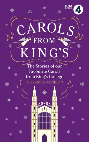 Cover of the book Carols From King's by Julie Burchill, Chas Newkey-Burden
